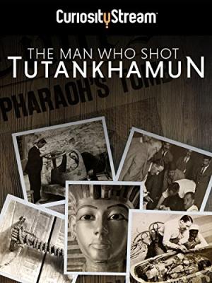 The Man who Shot Tutankhamun