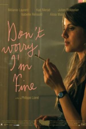 Je vais bien, ne t'en fais pas