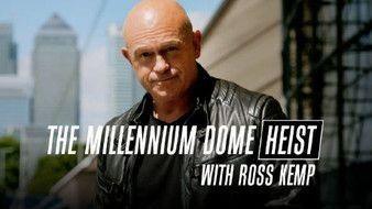 The Millennium Dome Heist with Ross Kemp