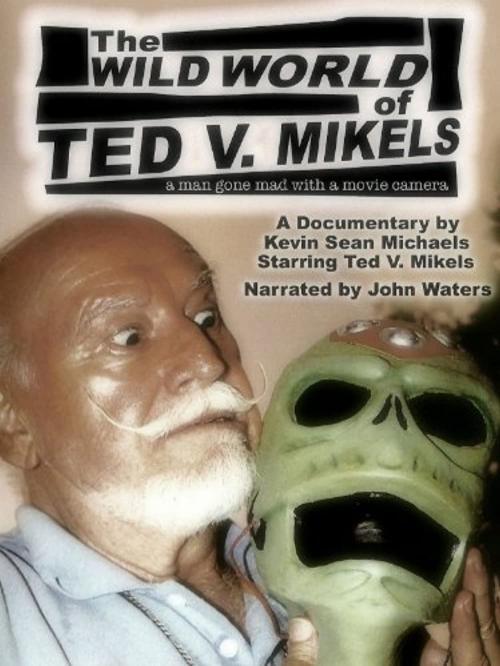 The Wild World of Ted V. Mikels