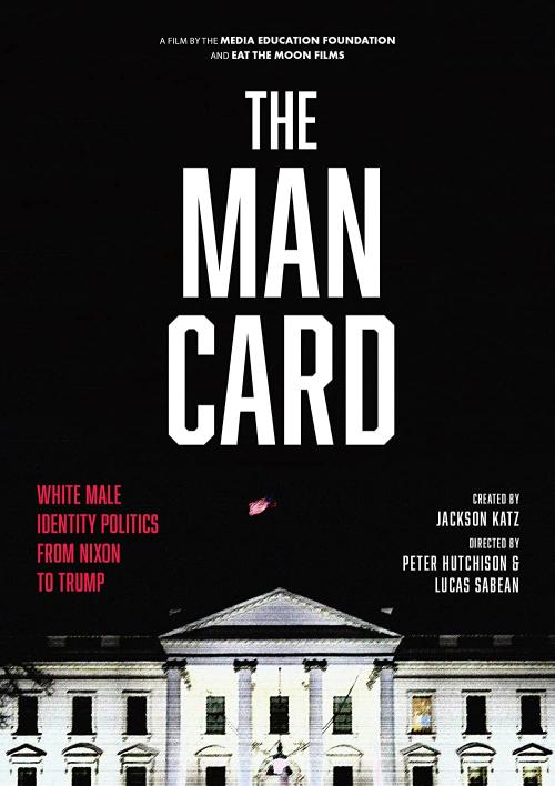 The Man Card: White Male Identity Politics from Nixon to Trump