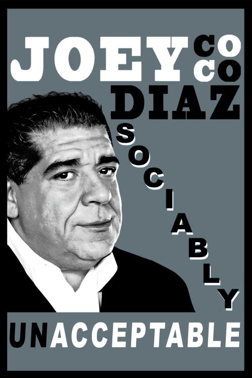 Joey Diaz: Sociably Unacceptable