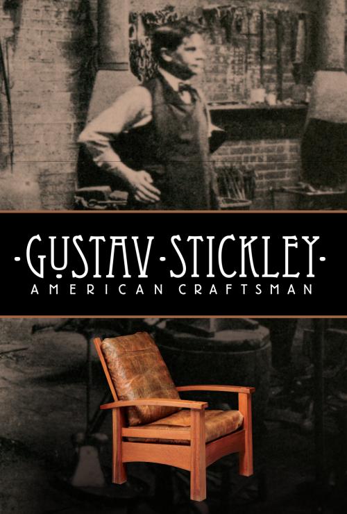 Gustav Stickley: American Craftsman