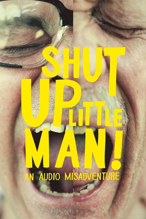 Shut Up Little Man! An Audio Misadventure