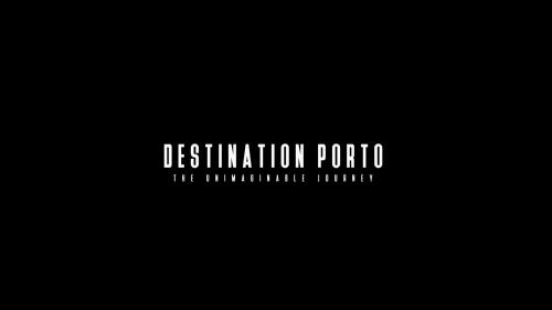 Destination Porto: The Unimaginable Journey