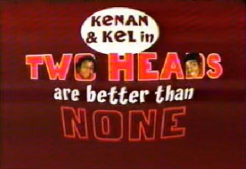 Kenan & Kel: Two Heads Are Better Than None