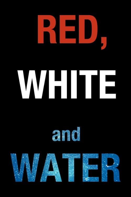 Red, White and Water