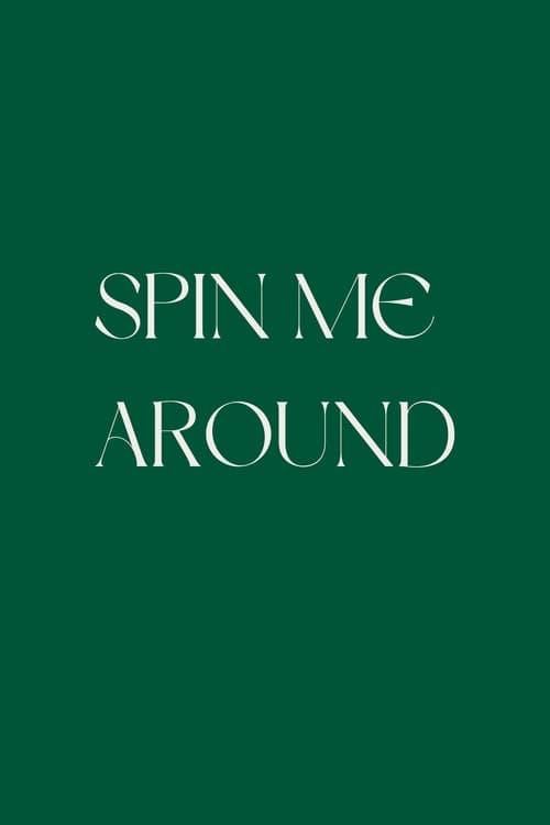 Spin Me Round