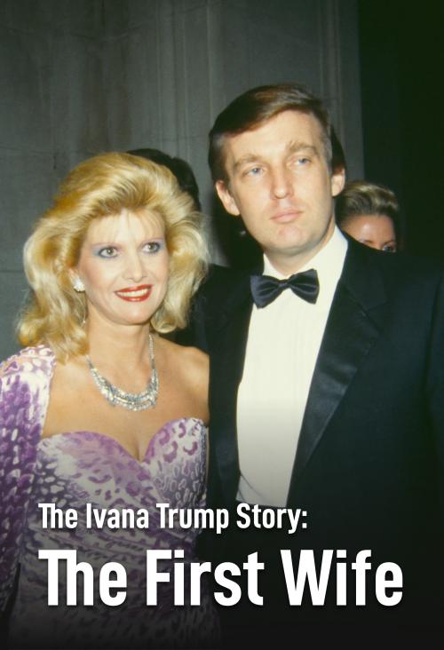 The Ivana Trump Story: The First Wife