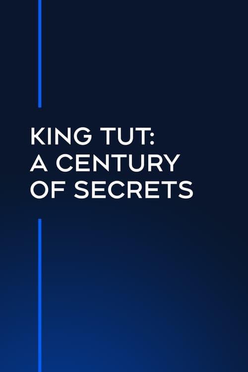 King Tut: A Century of Secrets