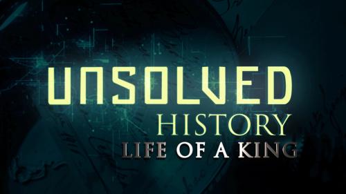 Unsolved History: Life of a King