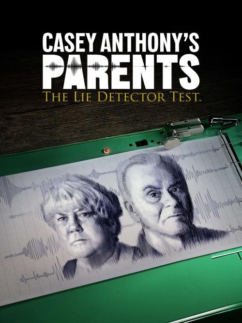 Casey Anthony's Parents: The Lie Detector Test