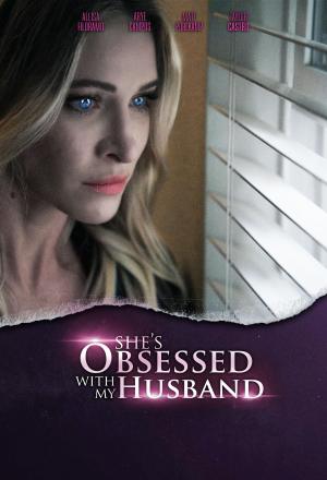 She's Obsessed with My Husband - MovieBoxPro