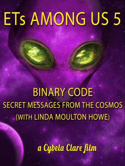 ETs Among Us 5: Binary Code - Secret Messages from the Cosmos (with Linda Moulton Howe)