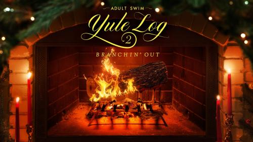 Adult Swim Yule Log 2: Branchin' Out