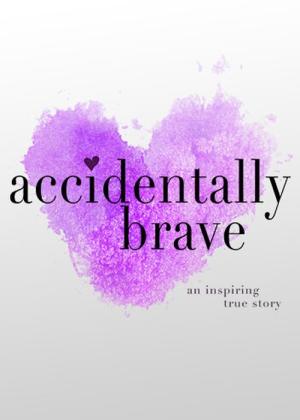 Accidentally Brave