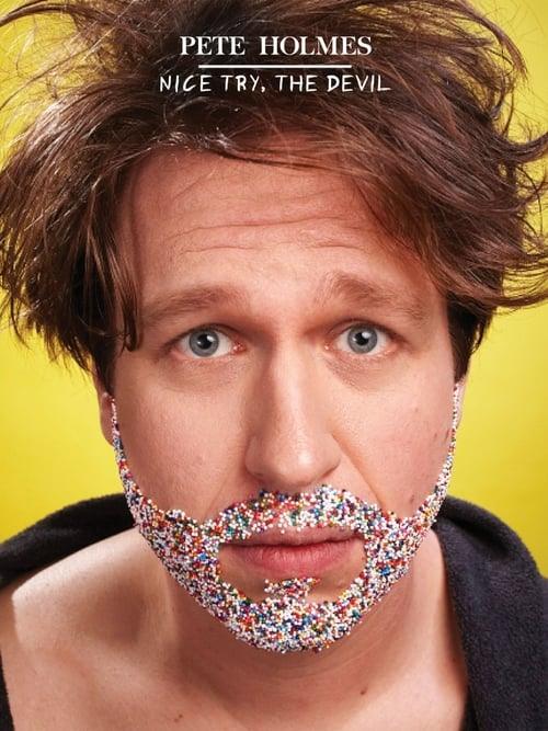 Pete Holmes: Nice Try, the Devil! Pete Holmes: Nice Try, the Devil!