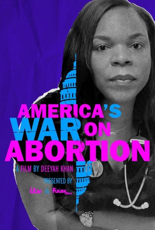 America’s War on Abortion America’s War on Abortion