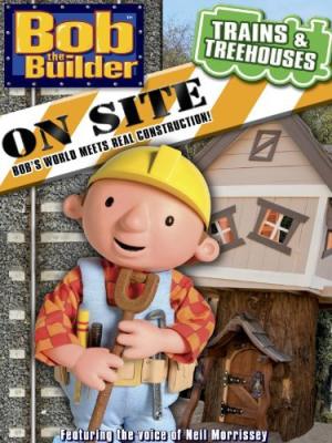 Bob the Builder on Site: Trains and Treehouses