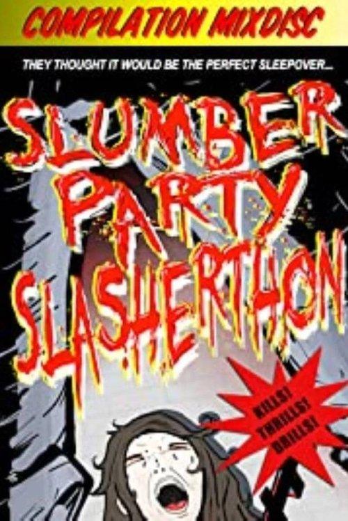 Slumber Party Slasherthon Slumber Party Slasherthon