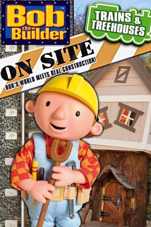 Bob the Builder On Site: Trains & Treehouses Bob the Builder On Site: Trains & Treehouses