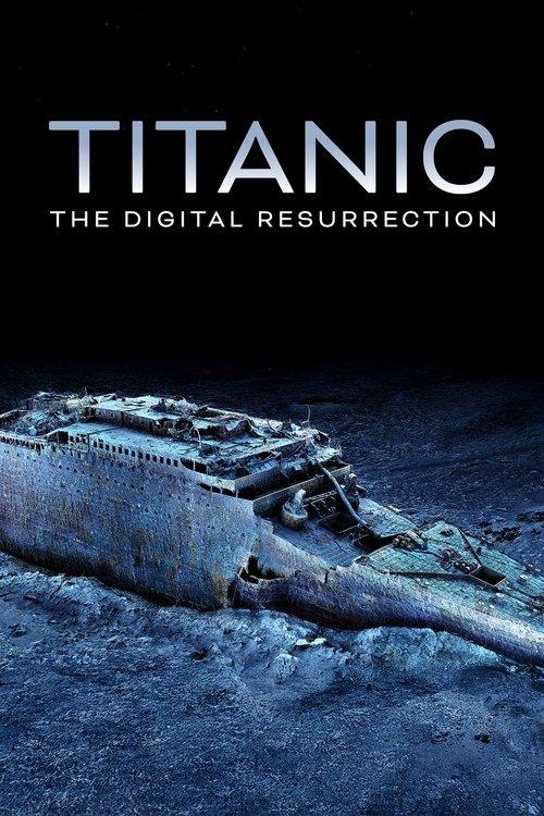 Titanic: The Digital Resurrection Titanic: The Digital Resurrection