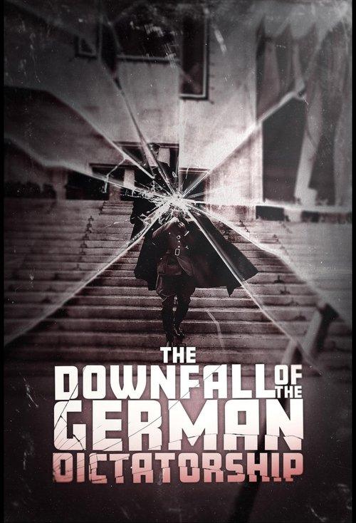 The Downfall of the German Dictatorship The Downfall of the German Dictatorship