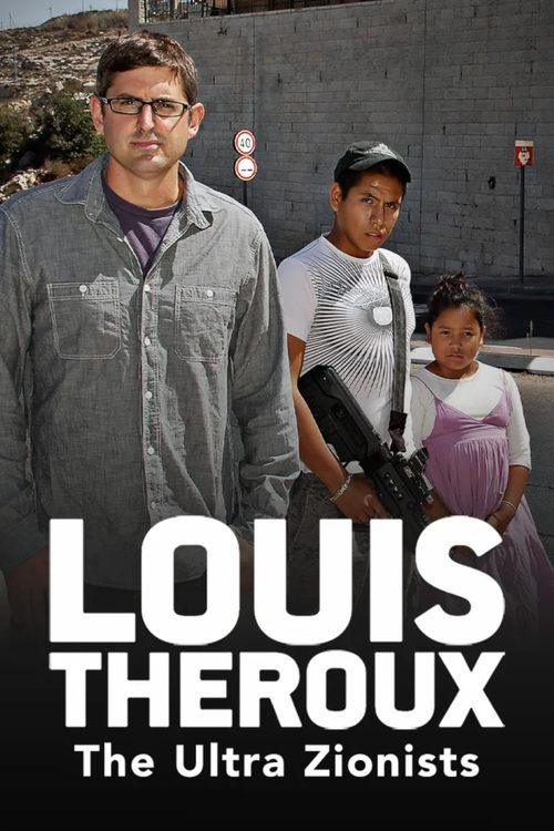 Louis Theroux: The Ultra Zionists Louis Theroux: The Ultra Zionists