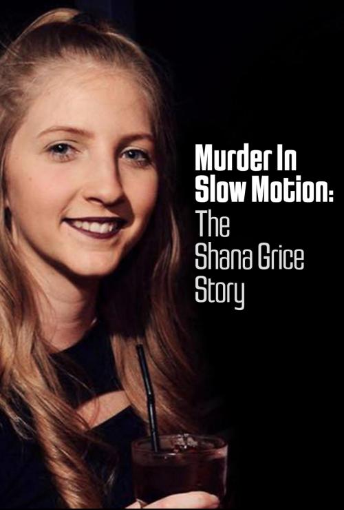 Murder in Slow Motion, the Shana Grice Story