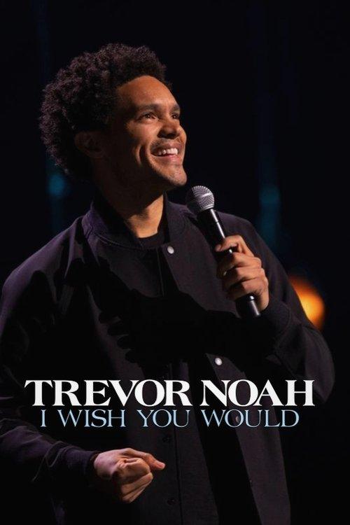 Trevor Noah: I Wish You Would Trevor Noah: I Wish You Would