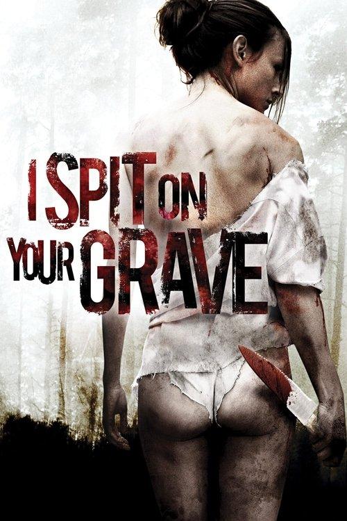 I Spit on Your Grave I Spit on Your Grave