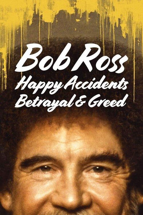 Bob Ross: Happy Accidents, Betrayal & Greed Bob Ross: Happy Accidents, Betrayal & Greed