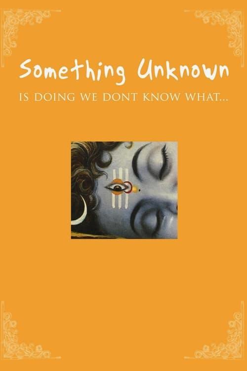 Something Unknown Is Doing We Don't Know What Something Unknown Is Doing We Don't Know What