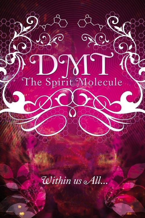 DMT: The Spirit Molecule DMT: The Spirit Molecule