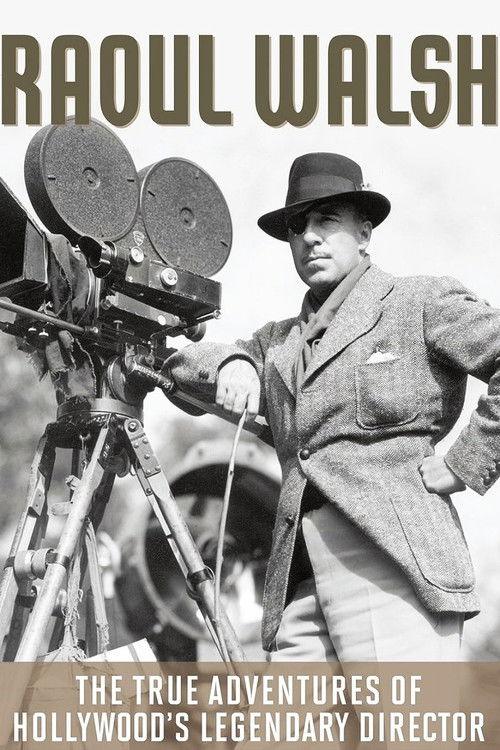 The True Adventures of Raoul Walsh