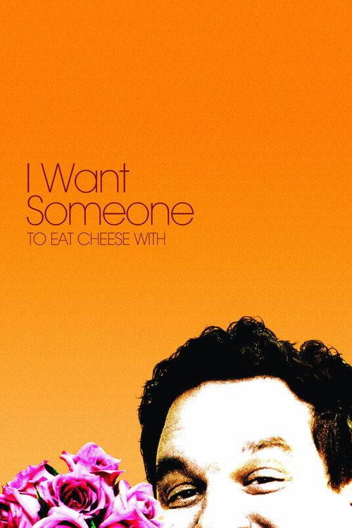 I Want Someone to Eat Cheese With