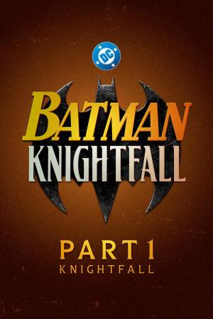 Batman: Knightfall - Part 1: Knightfall