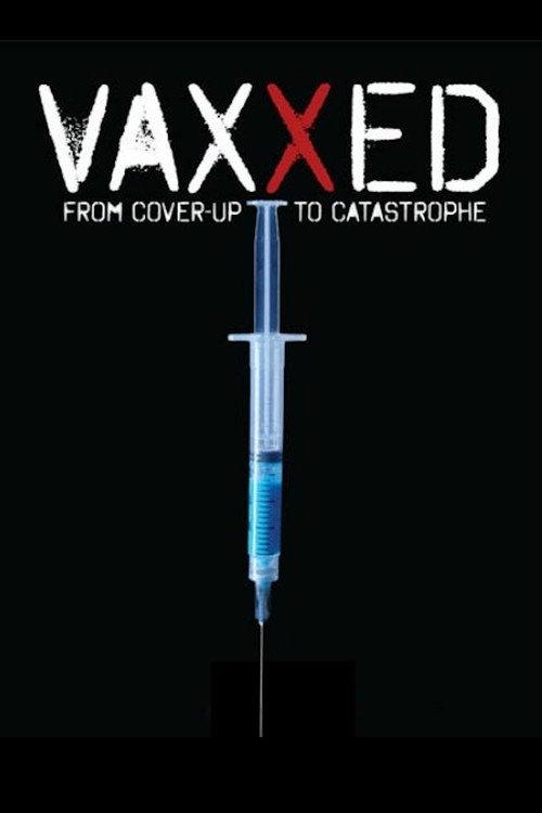 Vaxxed: From Cover-Up to Catastrophe