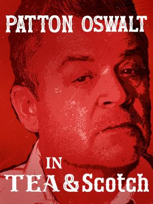 Patton Oswalt: Tea & Scotch