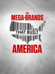 The Mega-Brands That Built America
